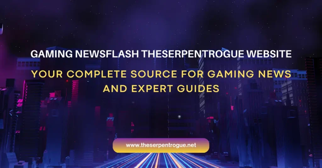 gaming newsflash theserpentrogue website